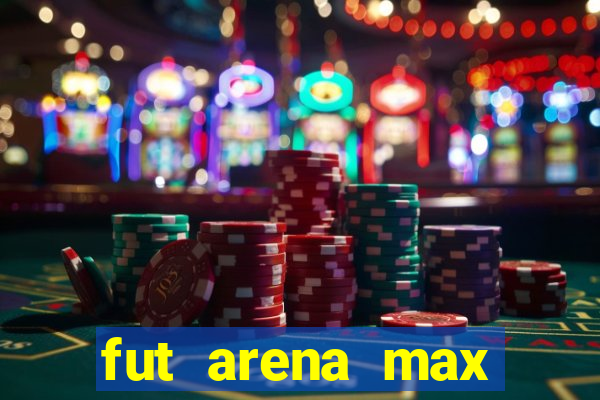 fut arena max futebol ao vivo