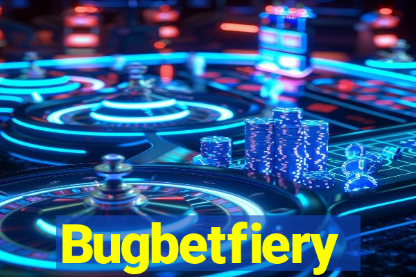 Bugbetfiery