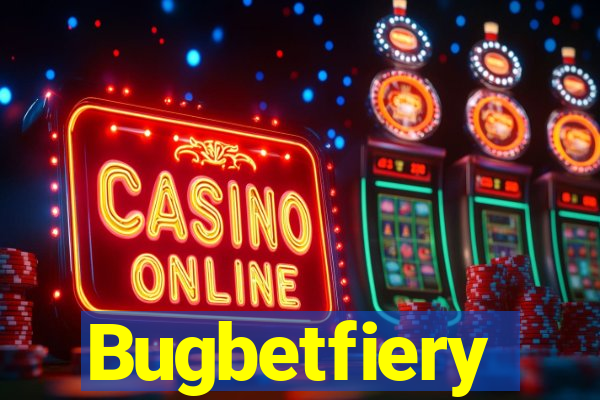 Bugbetfiery