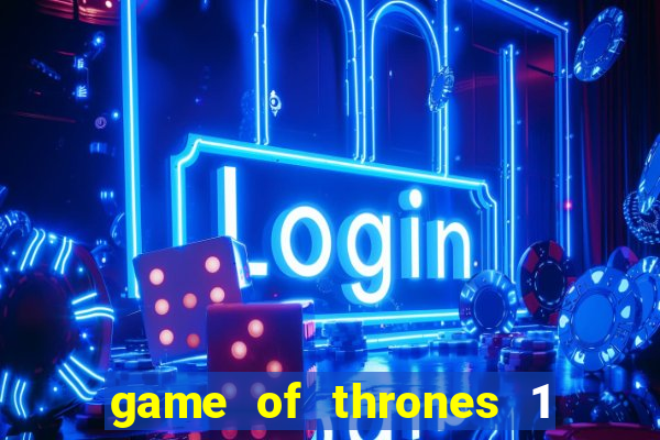 game of thrones 1 temporada online