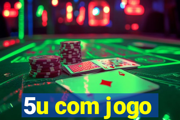 5u com jogo