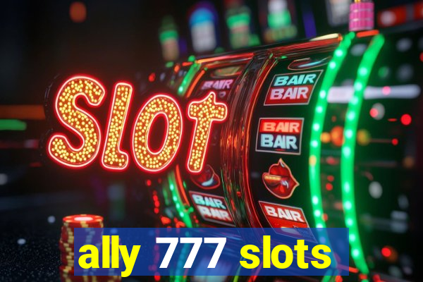 ally 777 slots