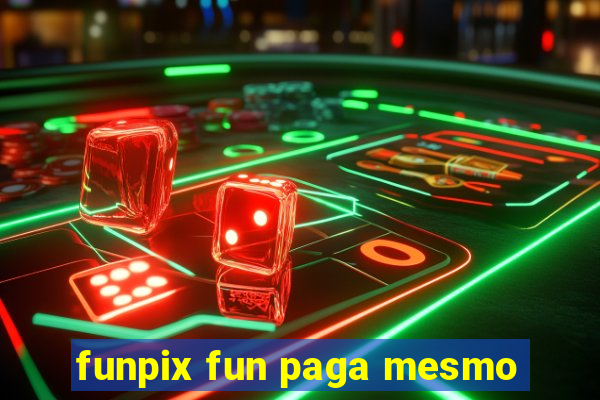funpix fun paga mesmo