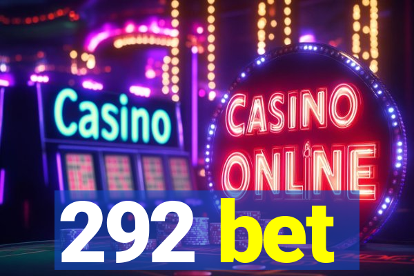 292 bet