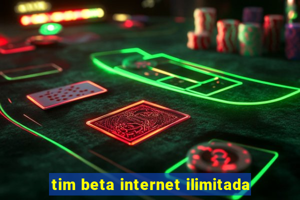 tim beta internet ilimitada
