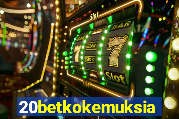 20betkokemuksia