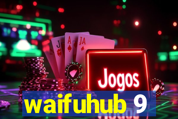 waifuhub 9