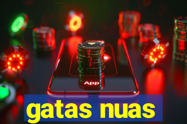 gatas nuas
