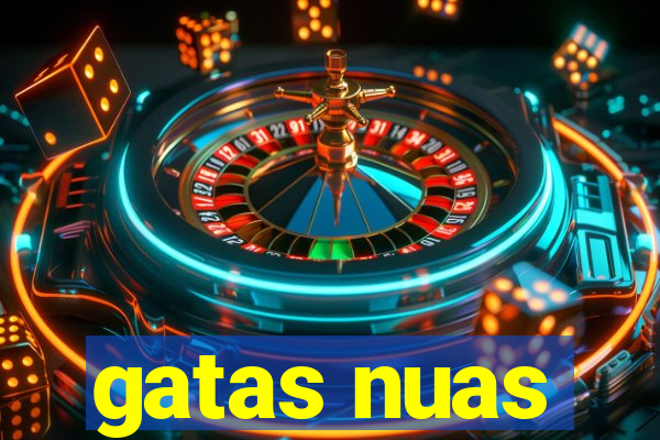 gatas nuas