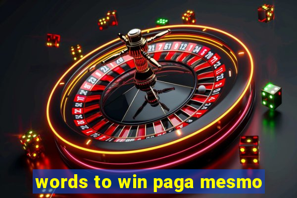 words to win paga mesmo