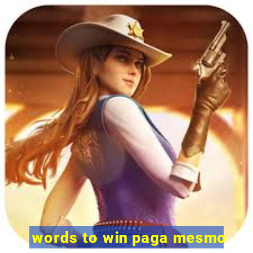 words to win paga mesmo