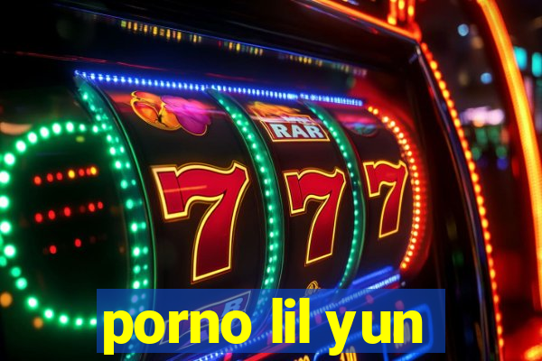 porno lil yun