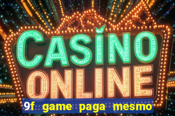 9f game paga mesmo os 100 reais
