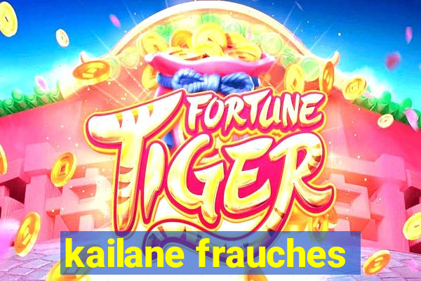 kailane frauches