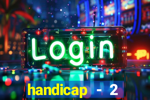 handicap - 2 resultado final