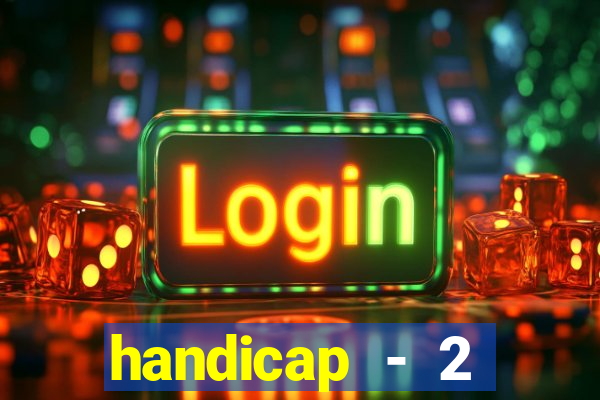 handicap - 2 resultado final