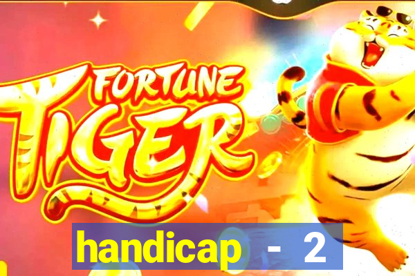 handicap - 2 resultado final