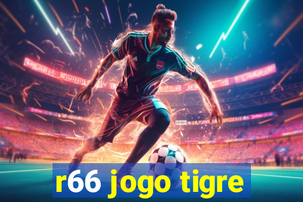 r66 jogo tigre