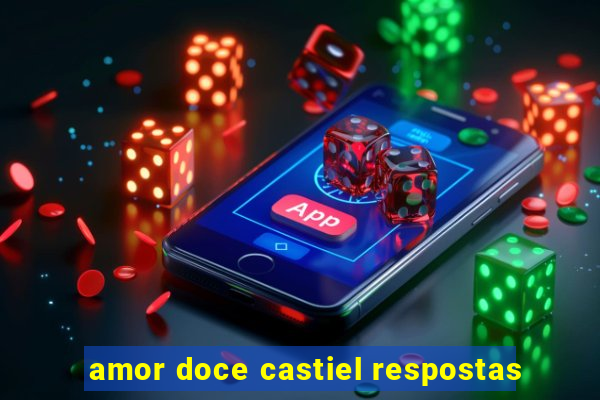 amor doce castiel respostas