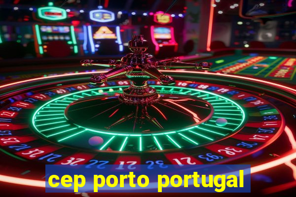 cep porto portugal