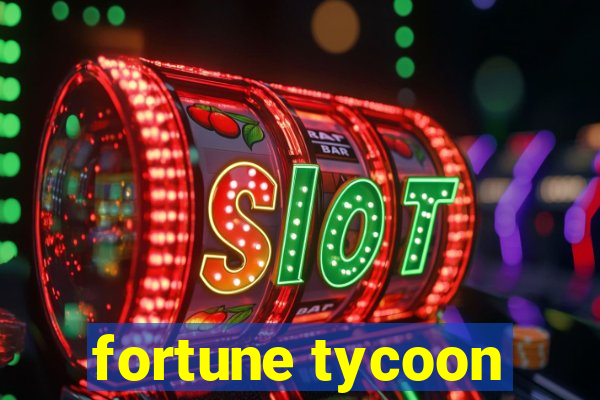 fortune tycoon