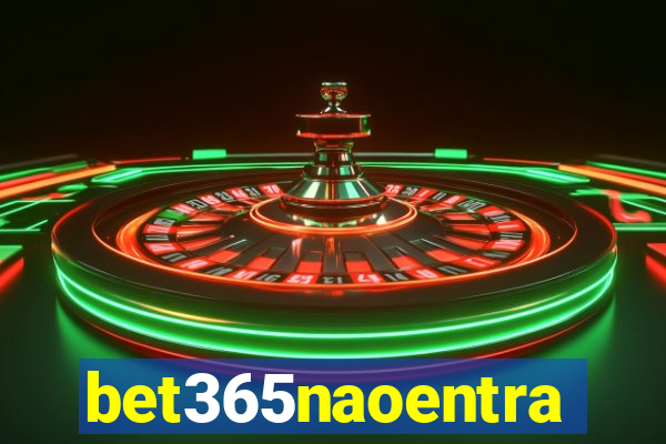 bet365naoentra