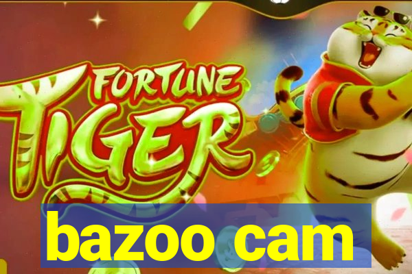 bazoo cam