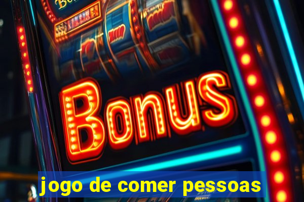 jogo de comer pessoas
