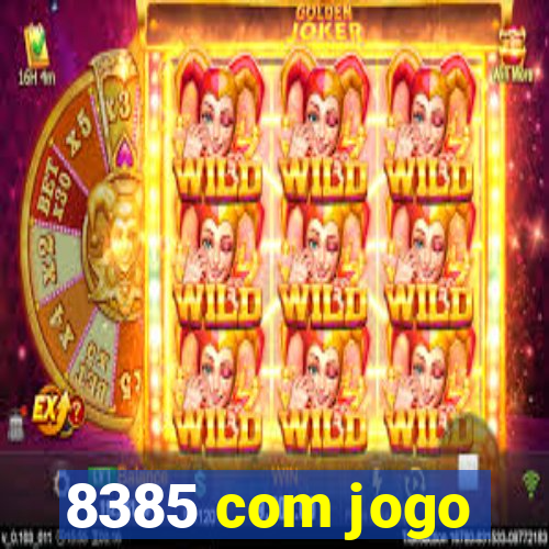 8385 com jogo