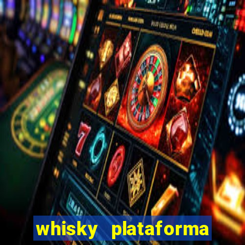 whisky plataforma de jogos