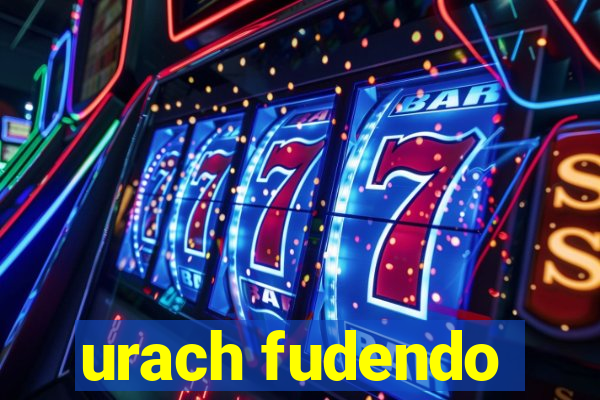 urach fudendo