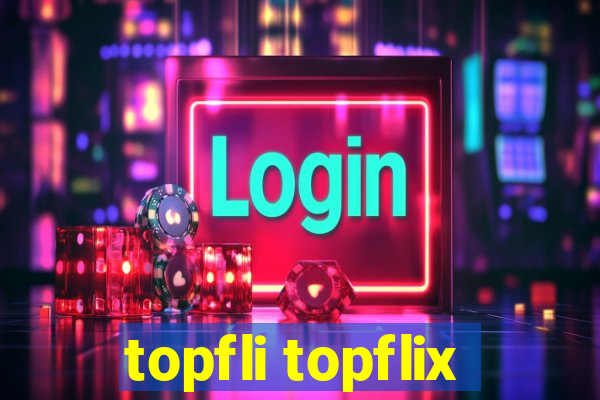 topfli topflix