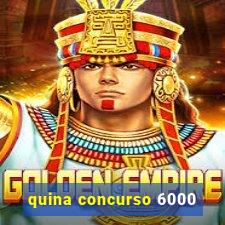 quina concurso 6000