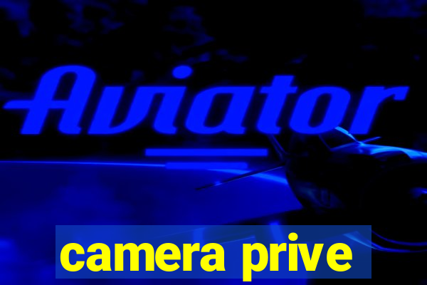 camera prive