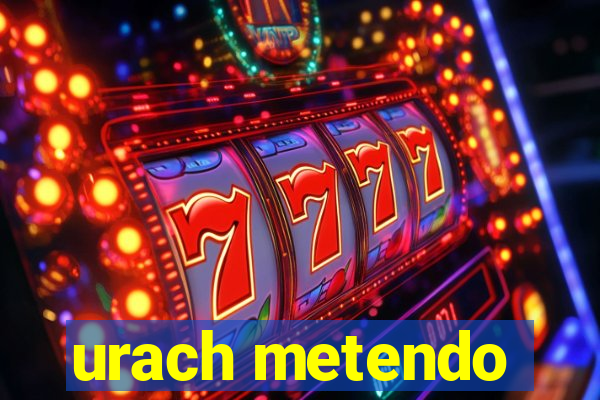 urach metendo