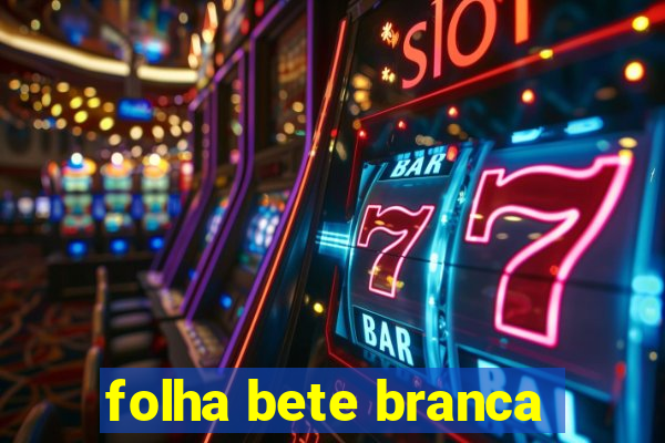 folha bete branca