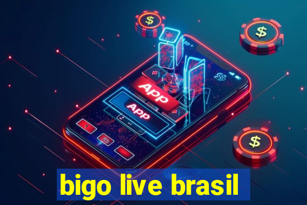 bigo live brasil