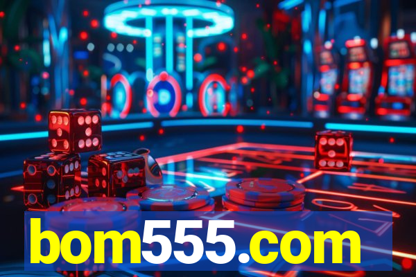 bom555.com plataforma de jogos