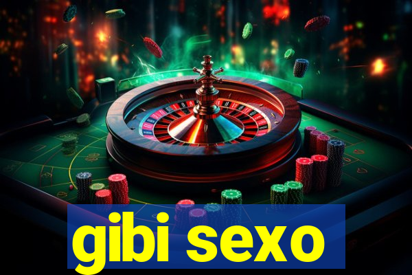 gibi sexo