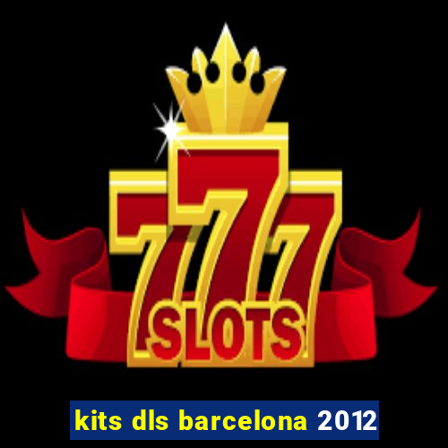 kits dls barcelona 2012