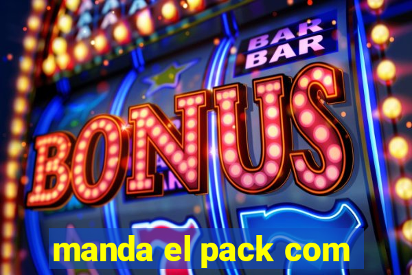 manda el pack com