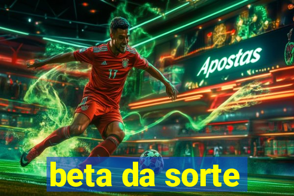beta da sorte