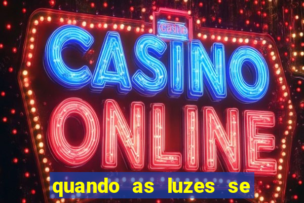 quando as luzes se apagam filme completo dublado topflix