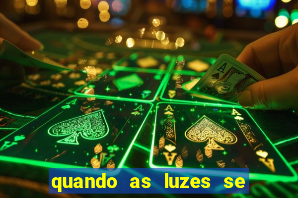 quando as luzes se apagam filme completo dublado topflix