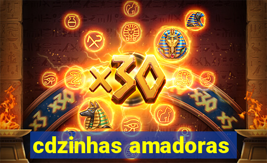 cdzinhas amadoras