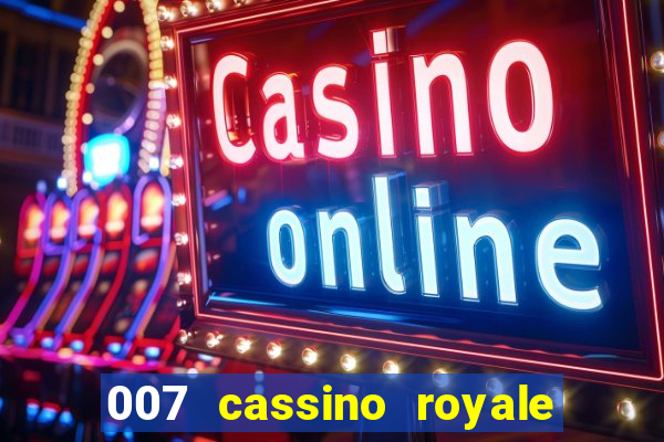 007 cassino royale filme completo dublado