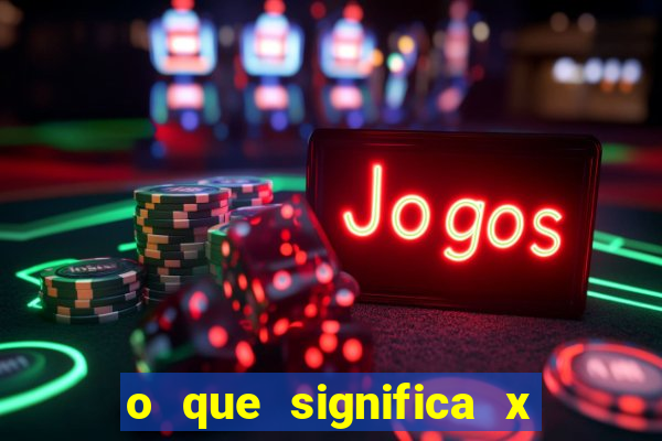 o que significa x no sportingbet