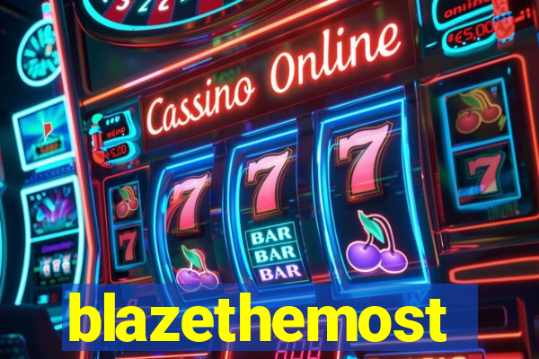 blazethemost