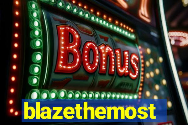 blazethemost
