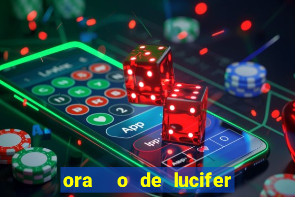 ora  o de lucifer para ganhar na mega sena